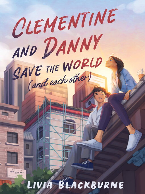 Title details for Clementine and Danny Save the World (and Each Other) by Livia Blackburne - Available